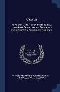 Cyprus: Its Ancient Cities, Tombs, and Temples: A Narrative of Researches and Excavations During Ten Years' Residence in That