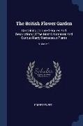 The British Flower Garden: Containing Coloured Figures And Descriptions Of The Most Ornamental And Curious Hardy Herbaceous Plants, Volume 1