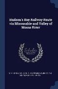 Hudson's Bay Railway Route via Missanabie and Valley of Moose River