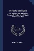 The Latin In English: First Lessons In Latin With Special Reference To The Etymology Of English Words Of Latin Origin
