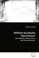 Wilhelm Kaulbachs "Narrenhaus"