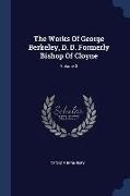 The Works Of George Berkeley, D. D. Formerly Bishop Of Cloyne, Volume 3