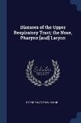 Diseases of the Upper Respiratory Tract, the Nose, Pharynx [and] Larynx