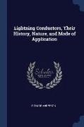 Lightning Conductors, Their History, Nature, and Mode of Application