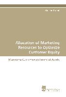 Allocation of Marketing Resources to Optimize Customer Equity