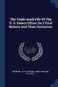 The Trade-mark File Of The U. S. Patent Office, Its 2 Vital Defects And Their Correction