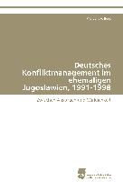 Deutsches Konfliktmanagement im ehemaligen Jugoslawien, 1991-1998