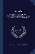 Canada: Past, Present and Future: Being a Historical, Geographical, Geological and Statistical Account of Canada West