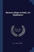 Miracles, Helps to Faith, not Hindrances