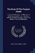 The Book Of The Prophet Isaiah: In Hebrew And English: The Hebrew Text Metrically Arranged: The Translation Altered From That Of Bishop Lowth: With No