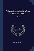 Chinese Central Asia, a Ride to Little Tibet, Volume 1