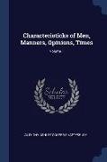 Characteristicks of Men, Manners, Opinions, Times, Volume 1