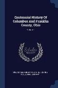 Centennial History Of Columbus And Franklin County, Ohio, Volume 1