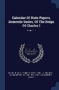 Calendar Of State Papers, Domestic Series, Of The Reign Of Charles I, Volume 17