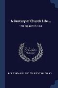 A Century of Church Life ...: 1799 August 11th, 1899