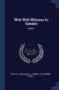 With Walt Whitman In Camden, Volume 1