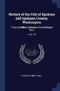 History of the City of Spokane and Spokane County, Washington: From its Earliest Settlement to the Present Time, Volume 3