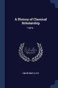 A History of Classical Scholarship, Volume 1