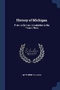 History of Michigan: From Its Earliest Colonization to the Present Time