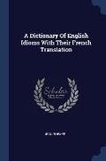 A Dictionary Of English Idioms With Their French Translation