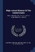 High-school History Of The United States: Being A Revision Of The history Of The United States For Schools