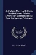 Anthologie Universelle Choix Des Meilleures Poésies Lyriques De Diverses Nations Dans Les Langues Originales