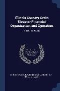 Illinois Country Grain Elevator Financial Organization and Operation: A 1961-62 Study