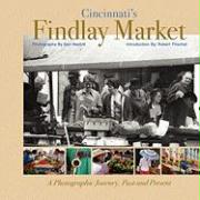 Cincinnati's Findlay Market: A Photographic Journey, Past and Present