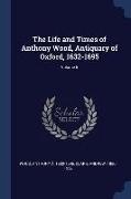 The Life and Times of Anthony Wood, Antiquary of Oxford, 1632-1695, Volume 5