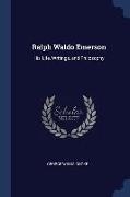 Ralph Waldo Emerson: His Life, Writings, and Philosophy
