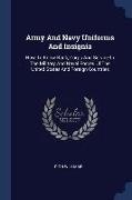Army And Navy Uniforms And Insignia: How To Know Rank, Corps And Service In The Military And Naval Forces Of The United States And Foreign Countries