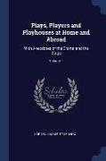 Plays, Players and Playhouses at Home and Abroad: With Anecdotes of the Drama and the Stage, Volume 1