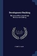 Development Banking: The Issue of Public and Private Development Banking