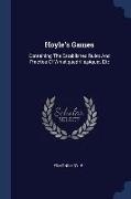 Hoyle's Games: Containing The Established Rules And Practice Of Whist, quadrille, piquet, Etc