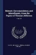 Memoir, Correspondence, and Miscellanies, From the Papers of Thomas Jefferson, Volume 4