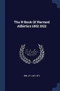 The H Book Of Harvard Athletics 1852 1922