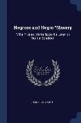 Negroes and Negro Slavery: : The First an Inferior Race, the Latter Its Normal Condition