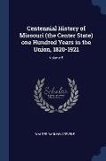 Centennial History of Missouri (the Center State) one Hundred Years in the Union, 1820-1921, Volume 5