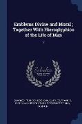 Emblems Divine and Moral, Together With Hieroglyphics of the Life of Man: 2
