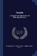 Canada: A Geographical, Agricultural, And Mineralogical Sketch