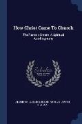 How Christ Came To Church: The Pastor's Dream. A Spiritual Autobiography