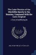 The Later Version of the Wycliffite Epistle to the Romans, Compared With the Latin Original: A Study of Wycliffite English