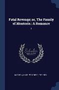 Fatal Revenge, or, The Family of Montorio.: A Romance: 1
