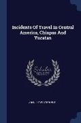 Incidents Of Travel In Central America, Chiapas And Yucatan
