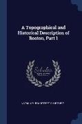 A Topographical and Historical Description of Boston, Part 1