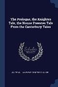 The Prologue, the Knightes Tale, the Nonne Preestes Tale From the Canterbury Tales