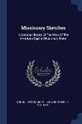 Missionary Sketches: A Concise History Of The Work Of The American Baptist Missionary Union