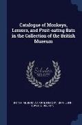 Catalogue of Monkeys, Lemurs, and Fruit-eating Bats in the Collection of the British Museum