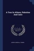 A Tour In Athens, Palestine And Cairo