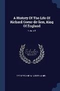 A History Of The Life Of Richard Coeur-de-lion, King Of England, Volume 2